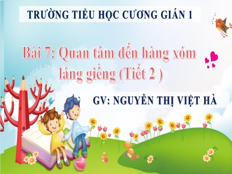 Bài giảng Đạo Đức 3 - Bài 7: Quan tâm đến hàng xóm láng giềng (Tiết 2)(Gv: Nguyễn Thị Việt Hà)