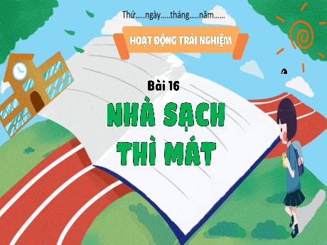 Bài giảng HĐTN 3 - Tuần 16, Bài 16: Nhà sạch thì mát