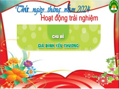 Bài giảng HĐTN 3 - Tuần 17, Chủ đề: Gia đình yêu thương - Đồ dùng của người thân (Tiết 1)