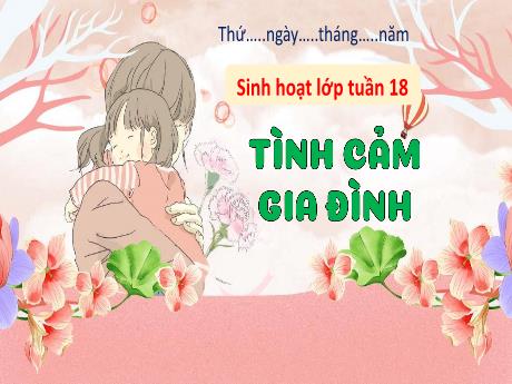 Bài giảng HĐTN 3 - Tuần 18, Chủ đề: Tình cảm gia đình