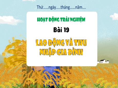 Bài giảng HĐTN 3 - Tuần 19, Bài 19: Lao động và thu nhập gia đình