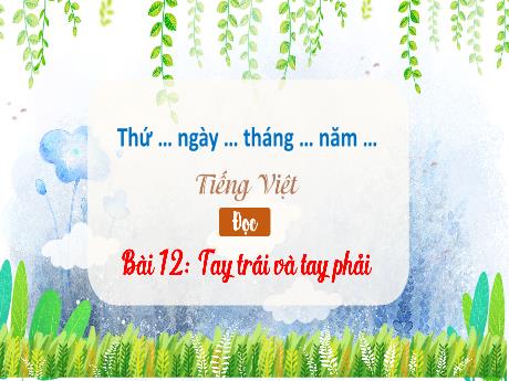 Bài giảng Tiếng Việt 3 - Bài 12: Đọc Tay trái và tay phải
