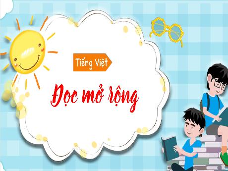 Bài giảng Tiếng Việt 3 - Đọc mở rộng: Đọc câu chuyện, bài thơ, bài văn, ... về hiện tượng tự nhiên: (mưa, nắng, gió, ...)