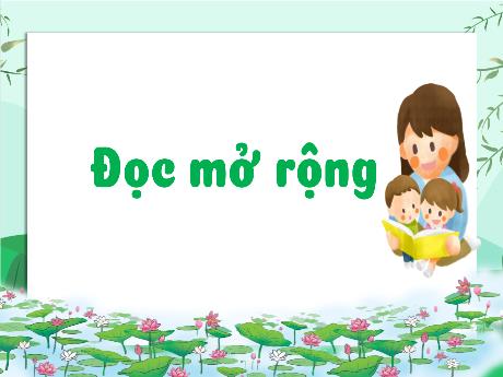 Bài giảng Tiếng Việt 3 - Đọc mở rộng: Tìm đọc bài về một nhân vật được mọi người quý mến, cảm phục và viết phiếu đọc sách theo mẫu