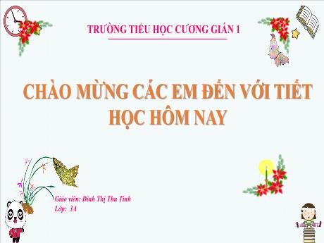Bài giảng Tiếng Việt 3 - LTVC: Từ chỉ sự vật, hoạt động. Hỏi-đáp về sự vật, hoạt động (GV: Đinh Thị Thu Tình)