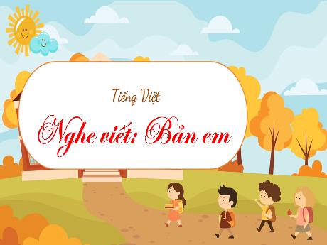 Bài giảng Tiếng Việt 3 - Nghe-viết: Bản em