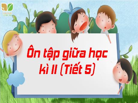 Bài giảng Tiếng Việt 3 - Ôn tập giữa học kỳ II (Tiết 5)