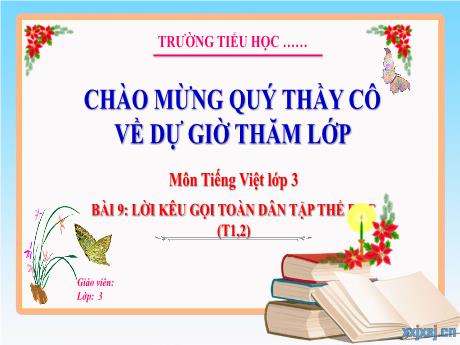 Bài giảng Tiếng Việt 3 - Tuần 23, Bài 9: Lời kêu gọi toàn dân tập thể dục (Tiết 1+2)