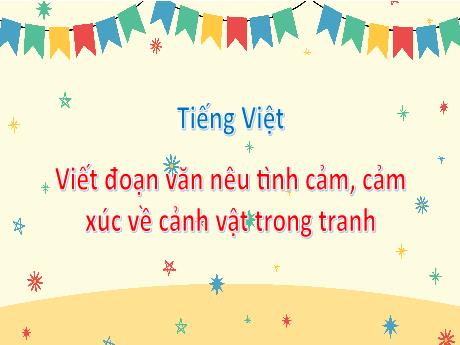 Bài giảng Tiếng Việt 3 - Viết: Viết đoạn văn nêu tình cảm, cảm xúc về cảnh vật trong tranh
