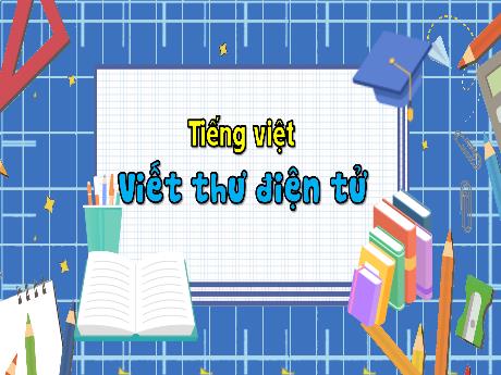 Bài giảng Tiếng Việt 3 - Viết: Viết thư điện tử