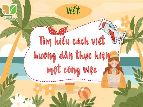 Bài giảng Tiếng Việt 4 - Viết: Tìm hiểu cách viết hướng dẫn thực hiện một công việc (Trần Liệu Hoa)
