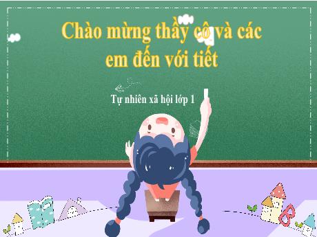 Bài giảng TNXH 1 - Bài 6: Lớp học của em (Tiết 1+2+3)(Lô Thị Sao Mai)