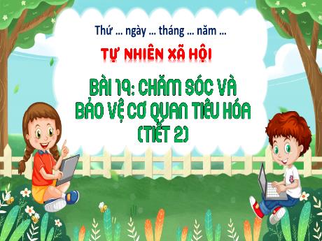 Bài giảng TNXH 3 - Bài 19: Chăm sóc và bảo vệ cơ quan tiêu hóa (Tiết 2)