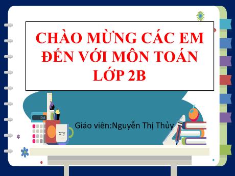 Bài giảng Toán 2 - Chủ đề 6, Bài 29: Ngày-giờ, Giờ-phút (Nguyễn Thị Thủy)