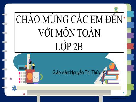 Bài giảng Toán Lớp 2 - Chủ đề 6, Bài 29: Ngày-giờ, Giờ-phút (Nguyễn Thị Thủy)